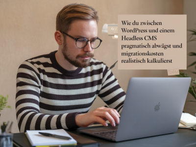 Wie du zwischen wordpress und einem headless cms pragmatisch abwägst und migrationskosten realistisch kalkulierst